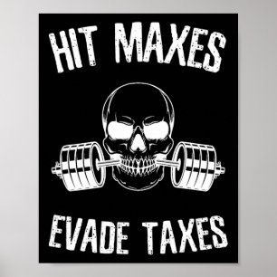 Hit Maxes Evade Taxes Funny Gym Bodybuilding Lifti Poster