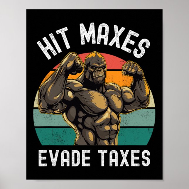 Hit Maxes Evade Taxes Funny Gym Bodybuilding Lifti Poster (Front)