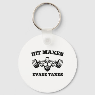Hit Maxes Evade Taxes Funny Gym Fitness Lifting Wo Key Ring