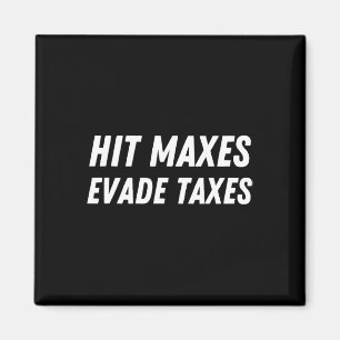 Hit Maxes Evade Taxes Funny Gym Fitness Lifting Wo Magnet