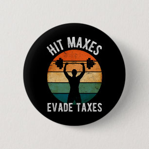 Hit Maxes Evade Taxes Funny Gym Fitness Retro Work 6 Cm Round Badge