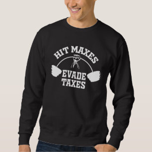 Hit Maxes Evade Taxes Gym Fitness Vintage Workout Sweatshirt