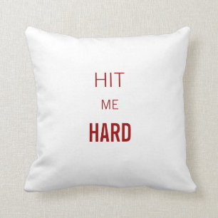 Hit Me Hard Cushion