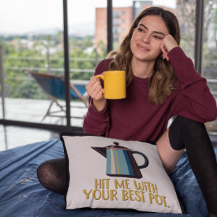 Hit Me With Your Best Pot Retro Coffee Cushion