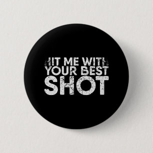 Hit Me With Your Best Shot For Badminton Player 6 Cm Round Badge