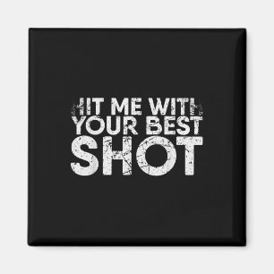 Hit Me With Your Best Shot For Badminton Player Magnet