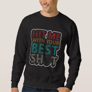 Hit Me With Your Best Shot Volleyball Sports Sweatshirt