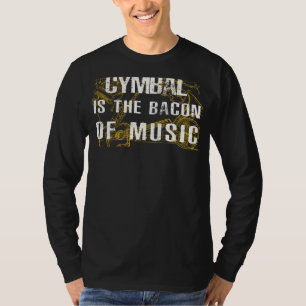 Hit the Beat with Cymbal: The Bacon of Music Tee! T-Shirt
