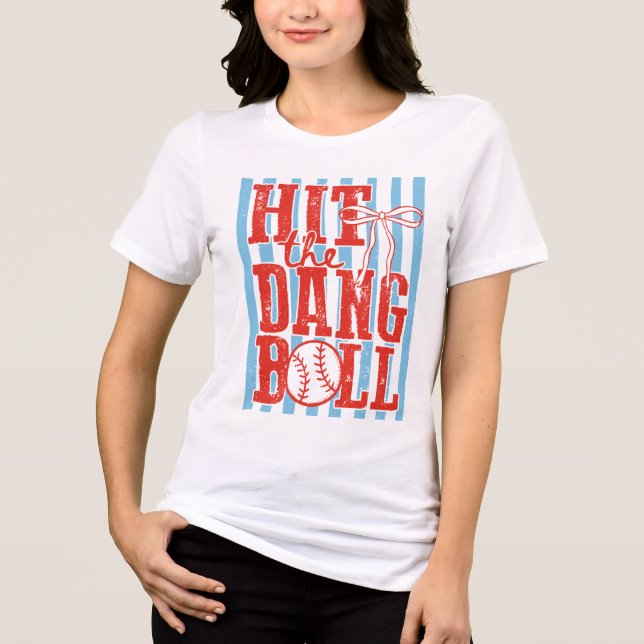 Hit The Dang Ball Baseball Tri-Blend Shirt (Front)