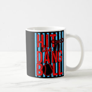 Hit The Dang Ball Game Day Baseball Season Men Coffee Mug