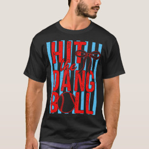 Hit The Dang Ball Game Day Baseball Season Men T-Shirt