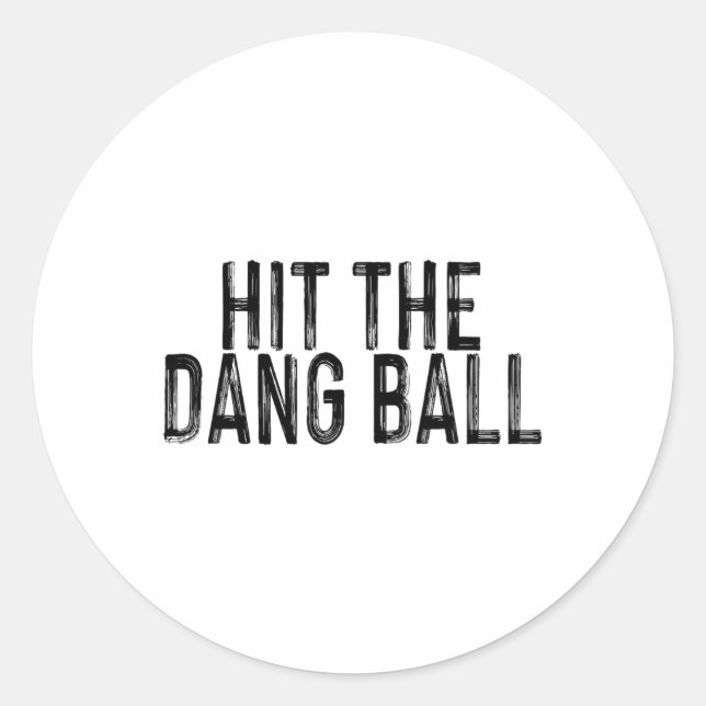 Hit The Dang Byll  Classic Round Sticker (Front)