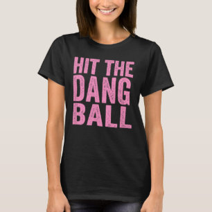 Hit The Dang Ll Sell Funny Player Design 1 T-Shirt