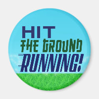 Hit the Ground RUNNING!