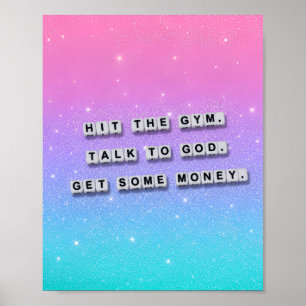 Hit the gym, talk to God, get some money Poster
