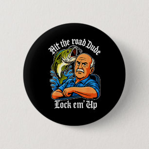 Hit The Road Dude Lock Em' Up Funny For Men Women 6 Cm Round Badge