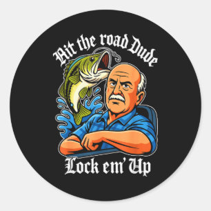 Hit The Road Dude Lock Em' Up Funny For Men Women  Classic Round Sticker