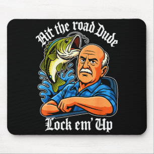 Hit The Road Dude Lock Em' Up Funny For Men Women  Mouse Pad