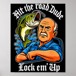 Hit The Road Dude Lock Em' Up Funny For Men Women  Poster