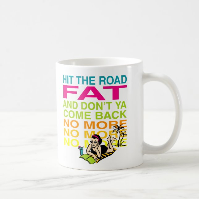 Hit the Road Fat! Coffee Mug (Right)