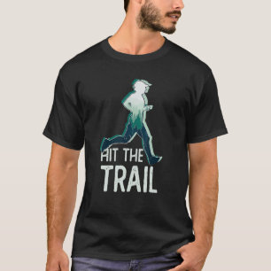 Hit The Trail Marathon Runner Running In The Wood T-Shirt