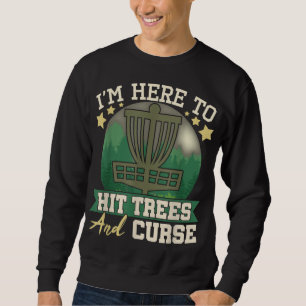 Hit Trees and Curse Disc Golf Player Flying Disc G Sweatshirt
