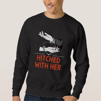 Hitched with Her Groom Sayings Husband To Be Quote Sweatshirt