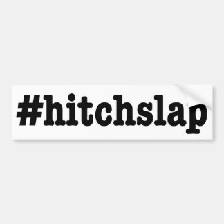 #hitchslap" bumper sticker