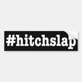 “#hitchslap" bumper sticker