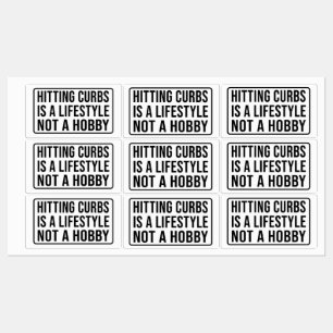 Hitting curbs is a lifestyle not a hobby Rectangu