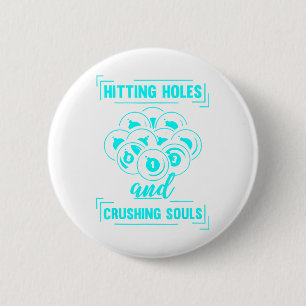 Hitting Holes And Crushing Souls Billiard Pool Pla 6 Cm Round Badge