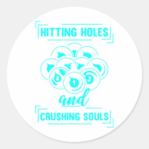 Hitting Holes And Crushing Souls Billiard Pool Pla Classic Round Sticker