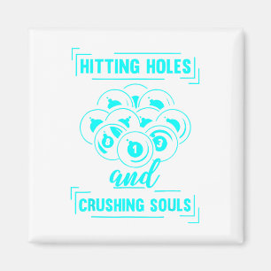 Hitting Holes And Crushing Souls Billiard Pool Pla Magnet