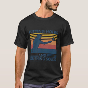 Hitting Holes And Crushing Souls Cornhole Retro Vi T-Shirt
