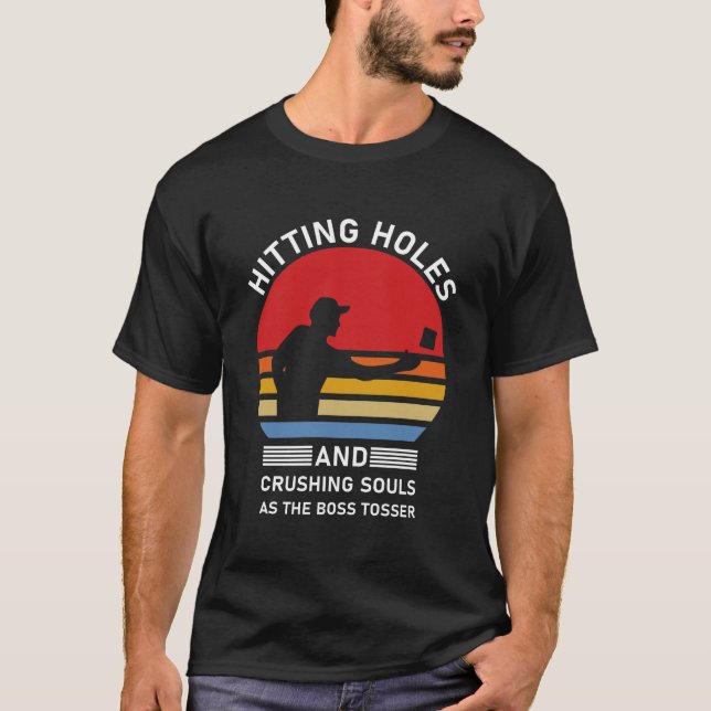 Hitting Holes And Crushing Souls - Cornhole T-Shirt (Front)