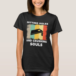 Hitting Holes And Crushing Souls Cornhole Vintag T-Shirt