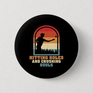Hitting Holes and Crushing Souls Funny Cornhole 6 Cm Round Badge