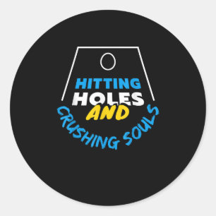 Hitting Holes and Crushing Souls Funny Cornhole Classic Round Sticker