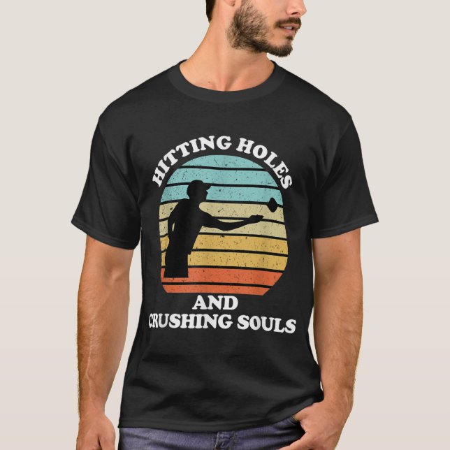Hitting Holes and Crushing Souls Funny Cornhole T-Shirt (Front)