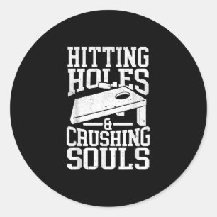 Hitting Holes Crushing Souls Funny Cornhole Classic Round Sticker
