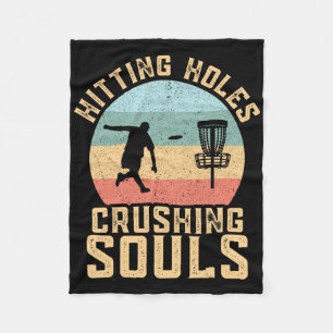 Hitting Holes Crushing Souls Funny Disc Golf Frolf Fleece Blanket