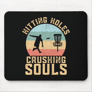 Hitting Holes Crushing Souls Funny Disc Golf Frolf Mouse Pad