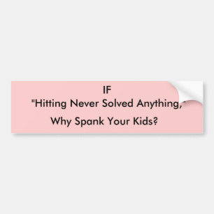 Hitting never solved anything bumper sticker