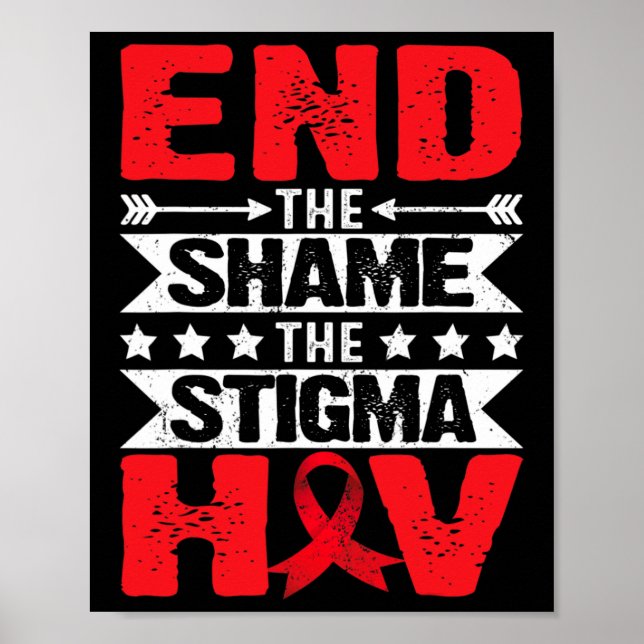 Hiv Aids Awareness Month End The Shame The Stigma  Poster (Front)