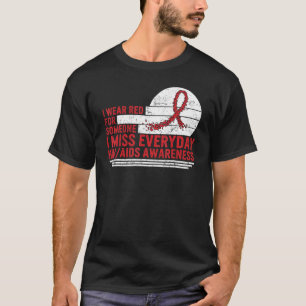 Hiv Aids Awareness Month I Wear Red For Someone I T-Shirt