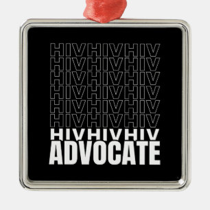 HIV HIV HIV Advocate Metal Ornament