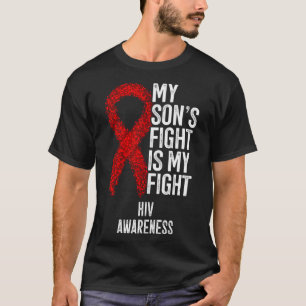 HIV Infection My Son s Fight Is My Fight HIV Aware T-Shirt
