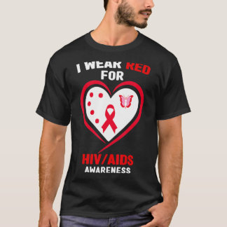 HIVAIDS Awareness   I Wear Red for HIVAIDS Awarene T-Shirt