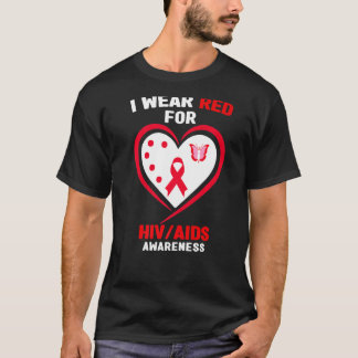 HIVAIDS Awareness Shirt - I Wear Red for HIVAIDS A