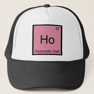 Ho - Hippocratic Oath Chemistry Element Symbol Tee Trucker Hat